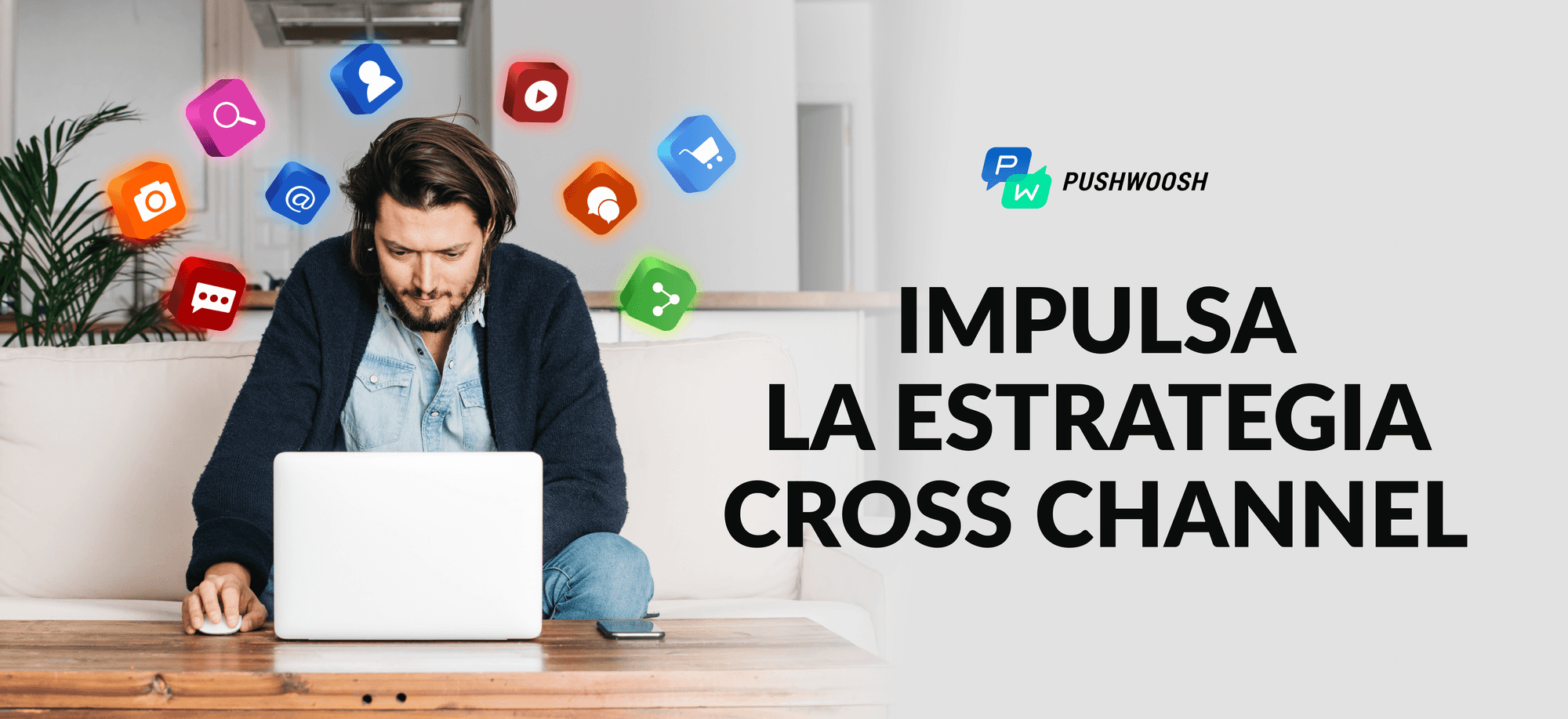 Cross Channel: cómo impulsar esta estrategia con notificaciones push
